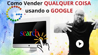 Como Vender Qualquer Coisa Usando o Google (Passo a Passo Simples)