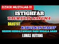 LUNAS HUTANG! ISTIGHFAR MUSTAJAB MEMBUKA 1001 PINTU REZEKI || astaghfirullah robbal baroya