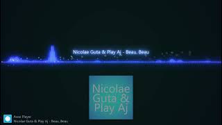 Nicolae Guta & Play Aj - Beau, Beau