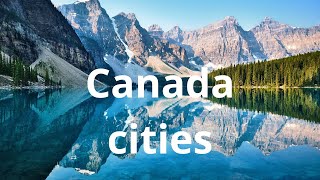 5 best cities to visit in Canada