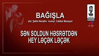 Bağışla sevgilim - KARAOKE