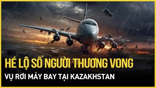 Cập nhật mới nhất vụ rơi máy bay thảm khốc tại Kazakhstan: Hé lộ số người sống sót | Báo VietNamNet