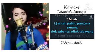 Talambek Datang 2 Karaoke Cover by Ayu aelach...