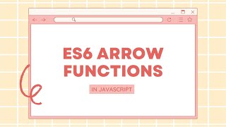 Learn ES6 Arrow Functions In JavaScript