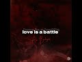 love is a battle