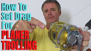 How to set drag for PLANER TROLLING basics & tactics