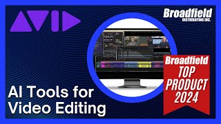 Broadfield Top Product 2024: Avid AI Developments for Video Editing