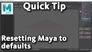 Maya Quick Tip: Resetting Maya to the default state