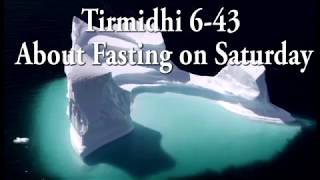 Tirmidhi 6-43: About Fasting on Saturday