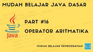 Mudah Belajar Java - #16 Operator Aritmatika