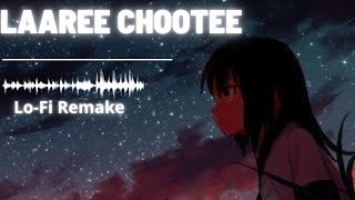 Laaree Chootee (Lofi Mix) | Lofi Bollywood Songs l Indian Lofi  l Lofi Remake Bollywood