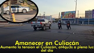 #envivo Amanecer en Culiacán -Aumenta la tension el Culiacán, inseguridad a plena luz del dia