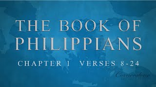 Philippians 1:8-24 Verse by verse study in the Book of Philippians