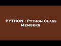 PYTHON : Python Class Members