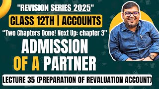 Lecture 35 | Admission of a Partner : Chapter 3 |  Class 12th All Boards Exam 2025 |