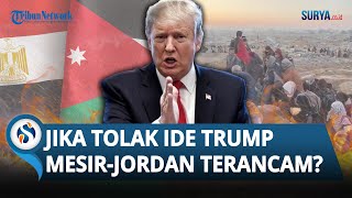 NASIB Mesir \u0026 Yordania TERANCAM Jika Tolak Ide Donald Trump untuk Relokasi Warga Gaza