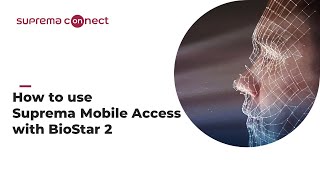 [Suprema Connect] Tech Training: How to Use Suprema Mobile Access with BioStar 2 Products l Suprema