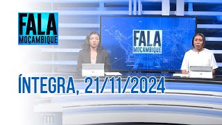 Assista Na íntegra o Fala Moçambique 21/11/2024