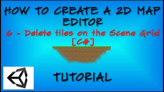 6. How To Create a 2D Map Editor - Delete tiles on the Scene Grid [C#]