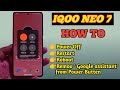 How to power off Iqoo Neo 7 | how to reboot Iqoo Neo 7 | how to remove Google Assistant power button