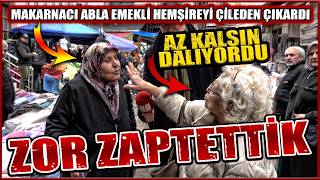 AZ KALSIN MAKRANCI ABLAYA DALIYORDU, ÇİLEDEN ÇIKAN EMEKLİ HEMŞİREYİ ZOR ZAPTETTİK | SOKAK RÖPORTAJI