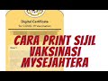 CARA PRINT SIJIL VAKSINASI MYSEJAHTERA