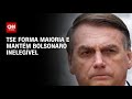 TSE forma maioria para rejeitar recurso de Bolsonaro contra inelegibilidade | CNN 360º