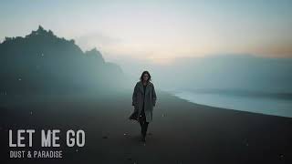 Dust & Paradise - Let Me Go