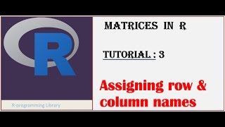 Matrices in R || Tutorial - 3: Assigning row and column names