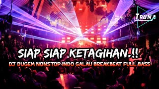 SIAP SIAP KETAGIHAN.!! DJ DUGEM BREAKBEAT MIXTAPE TERBARU NONSTOP INDO FYP VIRAL TIKTOK 2024🎵