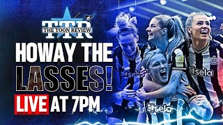 Howay The Lasses! | The NUFC Women Show
