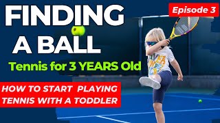 Finding a ball | Tennis Lesson for 3-year-old | Episode 3