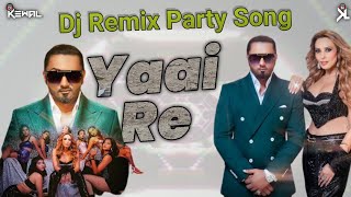 Yaai Re Yaai Re Yo Yo Honey Sing New Dj Remix Song