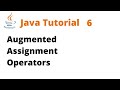 Java Tutorial 6 - Augmented Assignment Operators (Remastered)