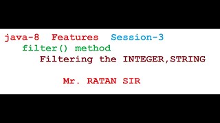 COREJAVA || JAVA-8 FEATURES || Session=3 || filter() method int,String data || Mr. RATAN SIR
