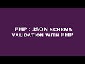 PHP : JSON schema validation with PHP