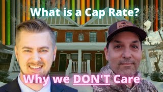 What is a Cap Rate? Why Cap Rates DON'T matter!!! Multifamily 101