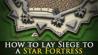 How To Lay Siege To A Star Fortress In The 16th and Early 17th Century