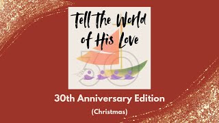 Tell The World Of His Love 30th Anniversary (Christmas)- Bukas Palad, Hangad, Ateneo Chamber Singers