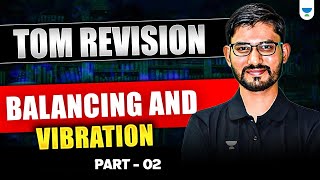 GATE 2025 - TOM Revision ( Balancing And Vibration ) | Part - 02 |  By Deepraj Sir