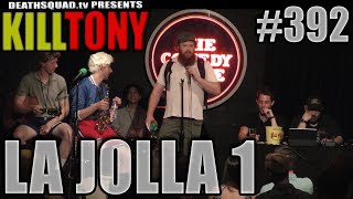 KILL TONY #392 – LA JOLLA #1