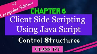 Control structures||Chapter6_Client Side Scripting Using Java Script ||XII C.S.|| Kerala state
