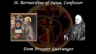 St. Bernardine of Siena, Confessor (20 May) ~ Dom Prosper Guéranger