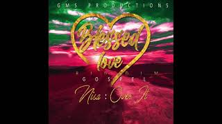 Nisa - Over It (Blessed Love Riddim Gospel) Reggae 2021