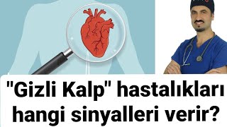 GİZLİ KALP HASTALIĞI NASIL BULGU VERİR? (BİLMENİZ GEREKENLER) - PROF DR AHMET KARABULUT