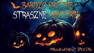 Bardzo krótkie Straszne Historie - Halloweenowe Creepypasty [Lektor PL]