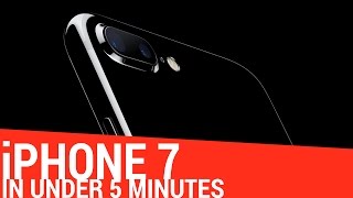 All about the iPhone 7 (in Under 5 minutes)