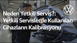 Neden Volkswagen Yetkili Servisi?: Yetkili Servislerde Kullanılan Cihazların Kalibrasyonu