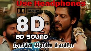 Laila Main Laila 8D Audio || Shah Rukh Khan || Sunny Leone || Dolby 8D Sound || Use Headphones ||