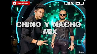 ▶MIX LO MEJOR DE CHYNO Y NACHO▶LEX DJ REMIX MUSIC